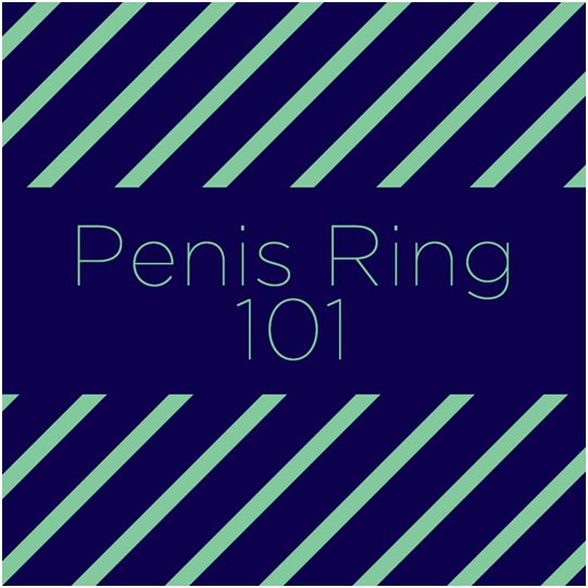 The 101 of Cock Rings