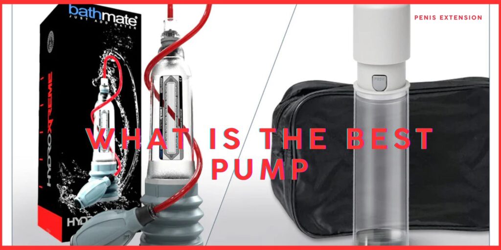 What Is The Best Pump for Erectile Support and Size?